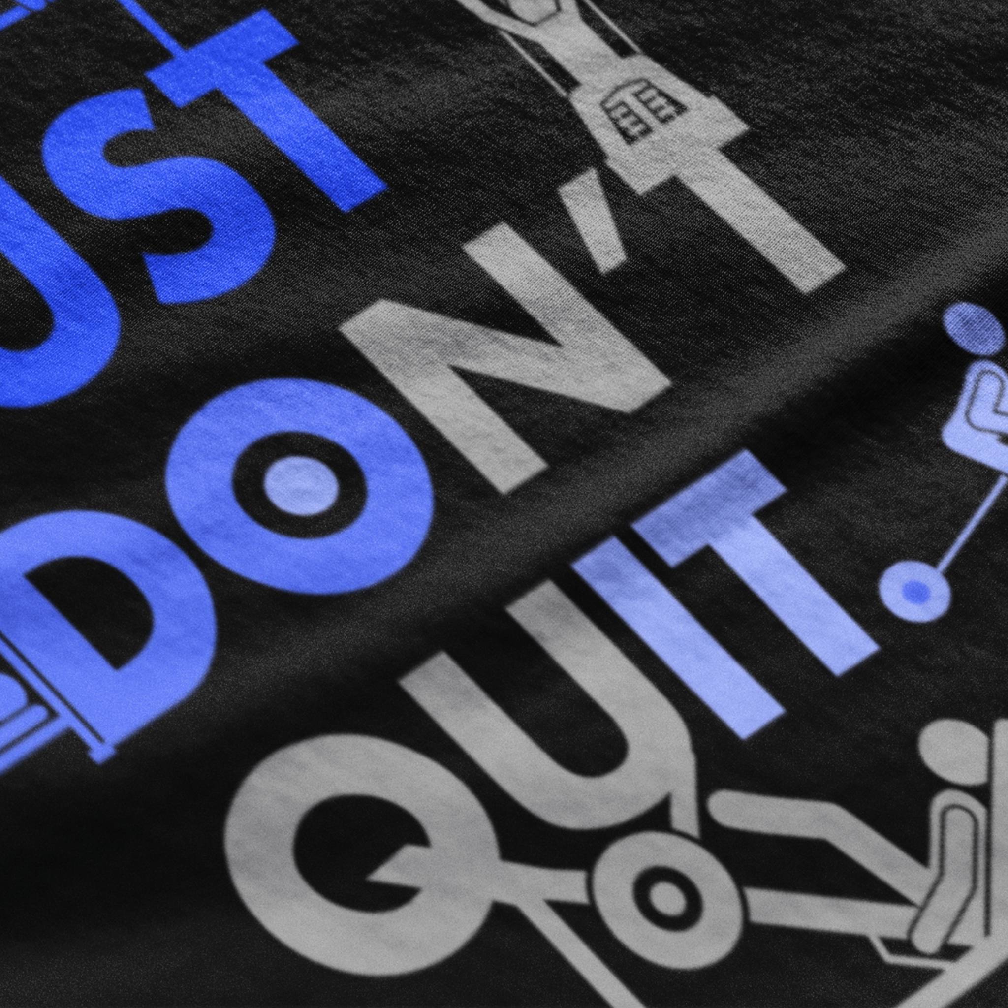 JUST DON'T QUIT PRINTED GYM T-Shirt